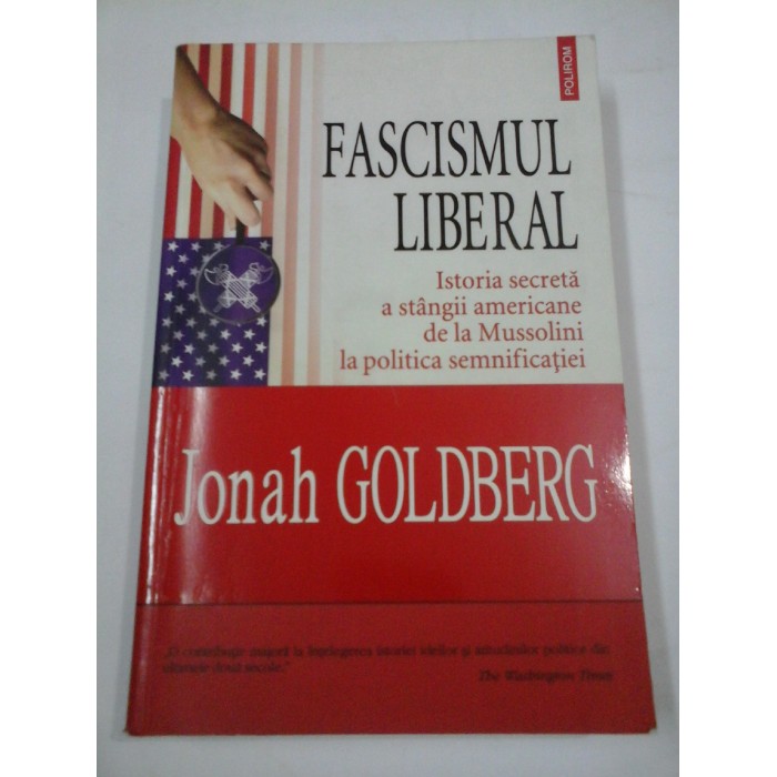 FASCISMUL LIBERAL - Jonah GOLDBERG FASCISMUL LIBERAL - Jonah GOLDBERG